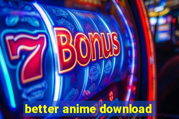 better anime download